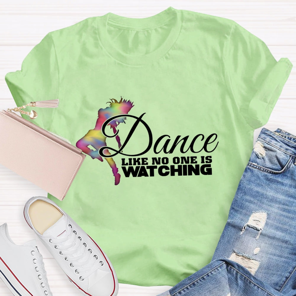 Dance Like No One Is Watching T-Shirt