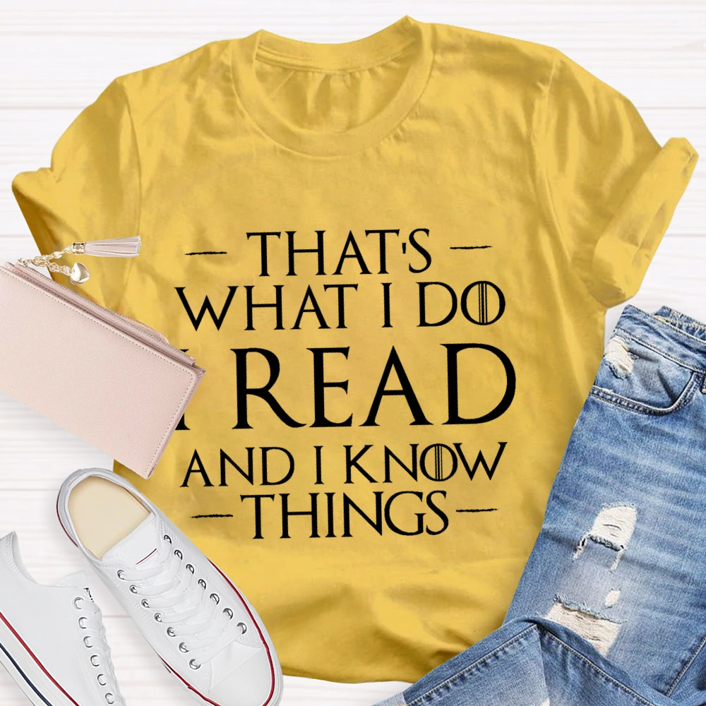 That'S What I Do I Read And I Know Things Letter Printing T-shirt