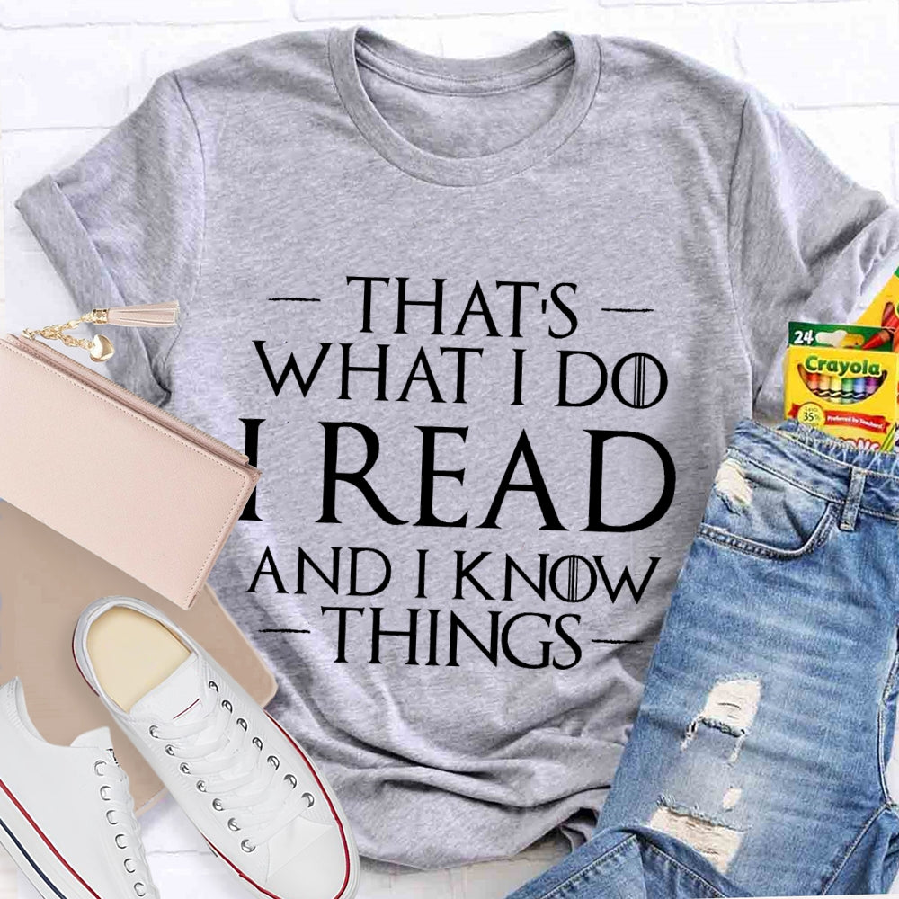 That'S What I Do I Read And I Know Things Letter Printing T-shirt