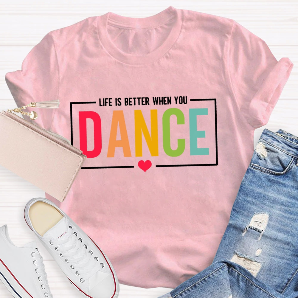 Life Is Better When You Dance Letters T-shirt