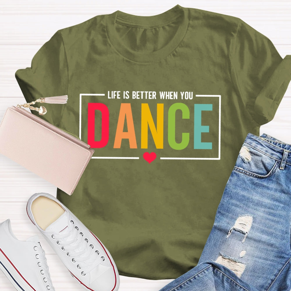 Life Is Better When You Dance Letters T-shirt