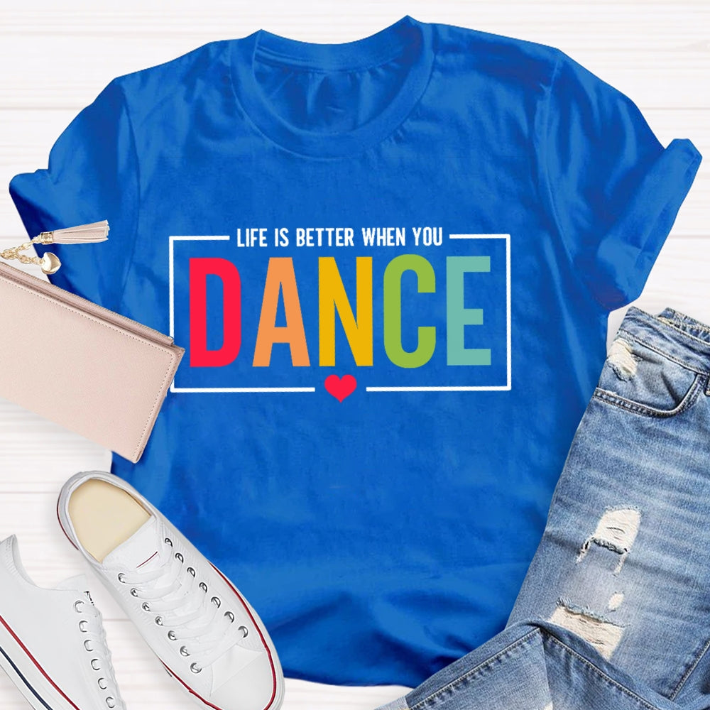 Life Is Better When You Dance Letters T-shirt