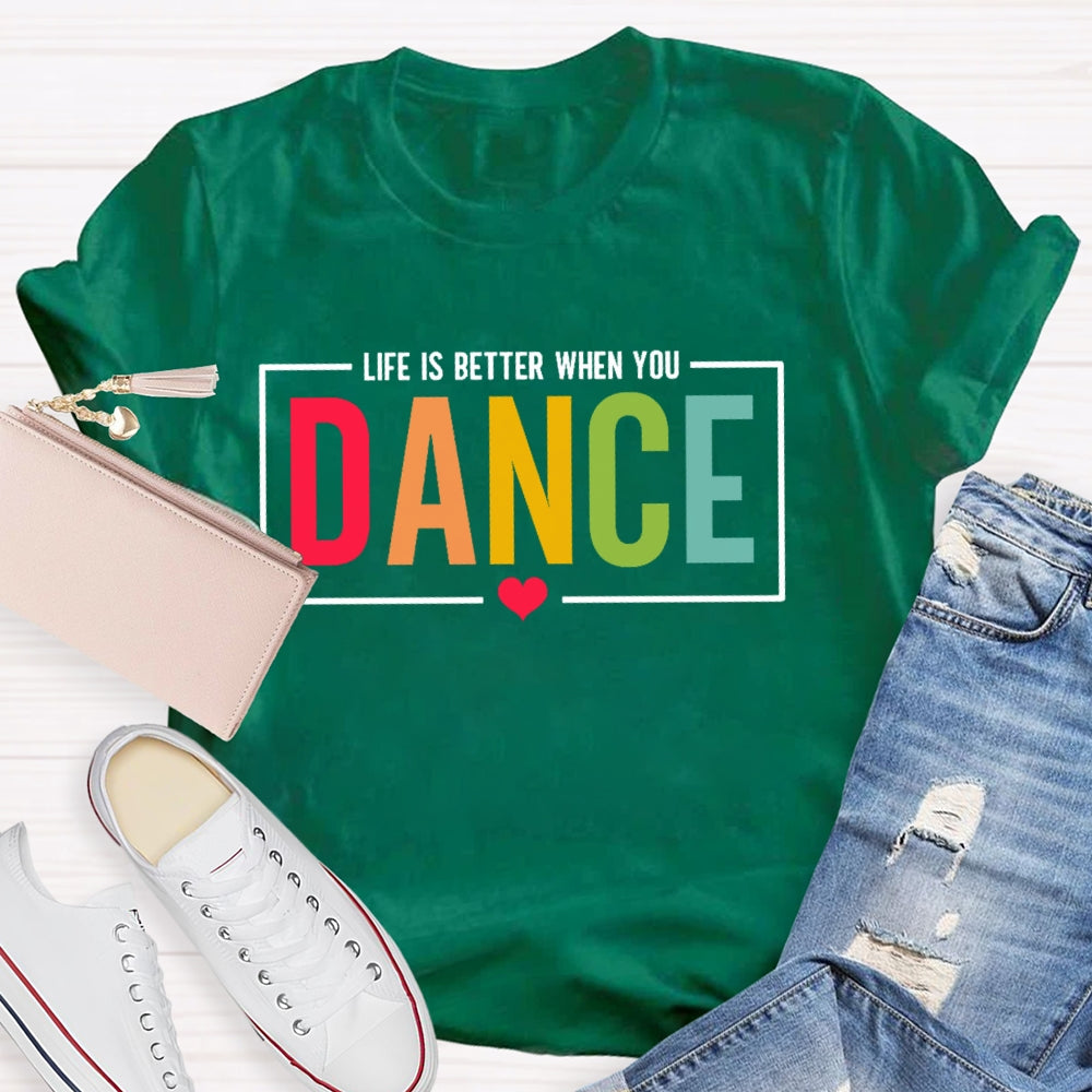 Life Is Better When You Dance Letters T-shirt