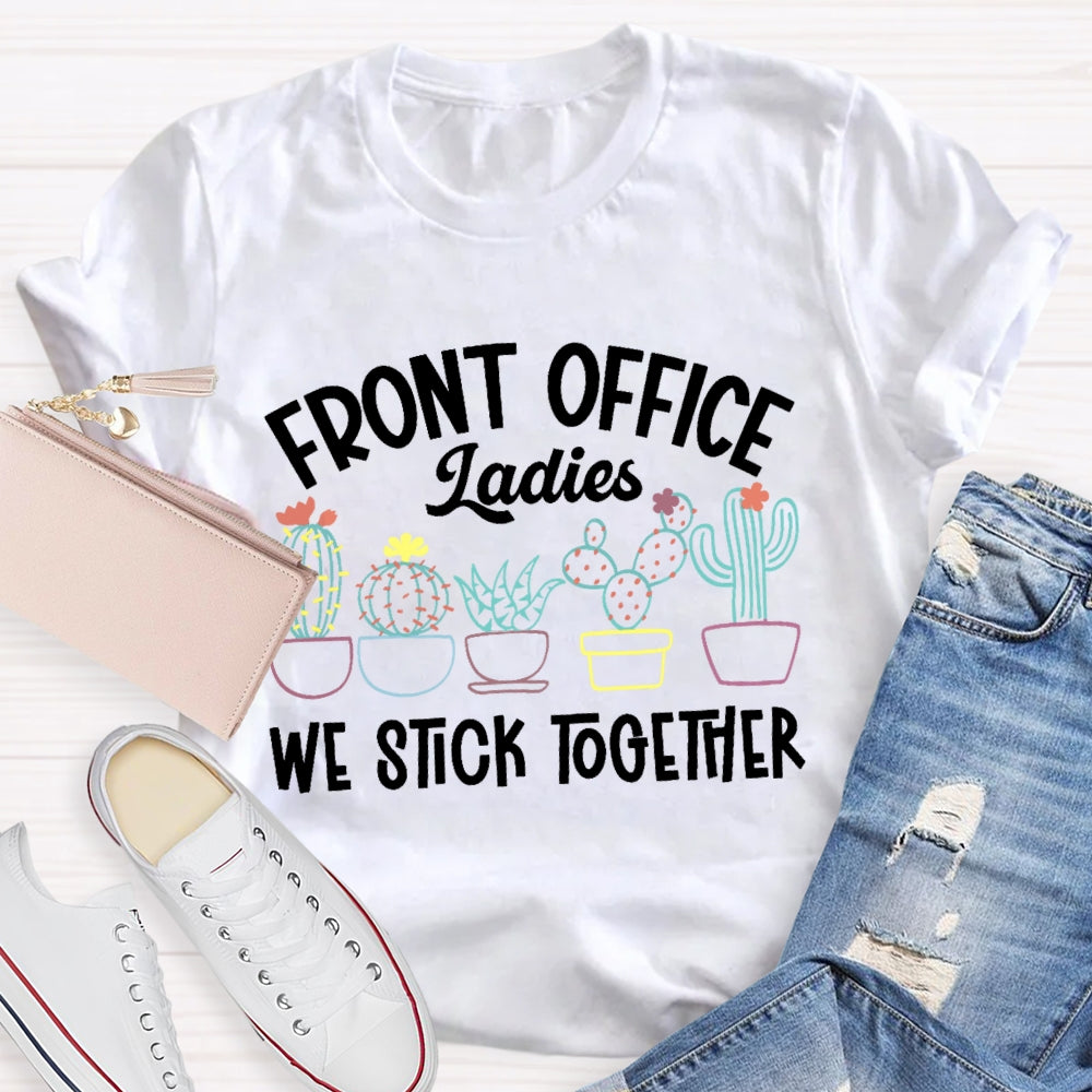 Front Office Ladies We Stick Together Plants Cactus Outfits T-shirt