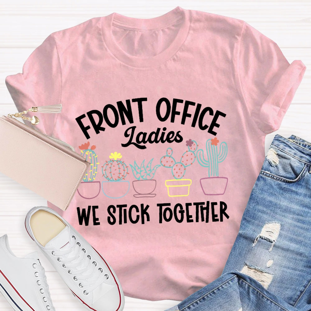 Front Office Ladies We Stick Together Plants Cactus Outfits T-shirt
