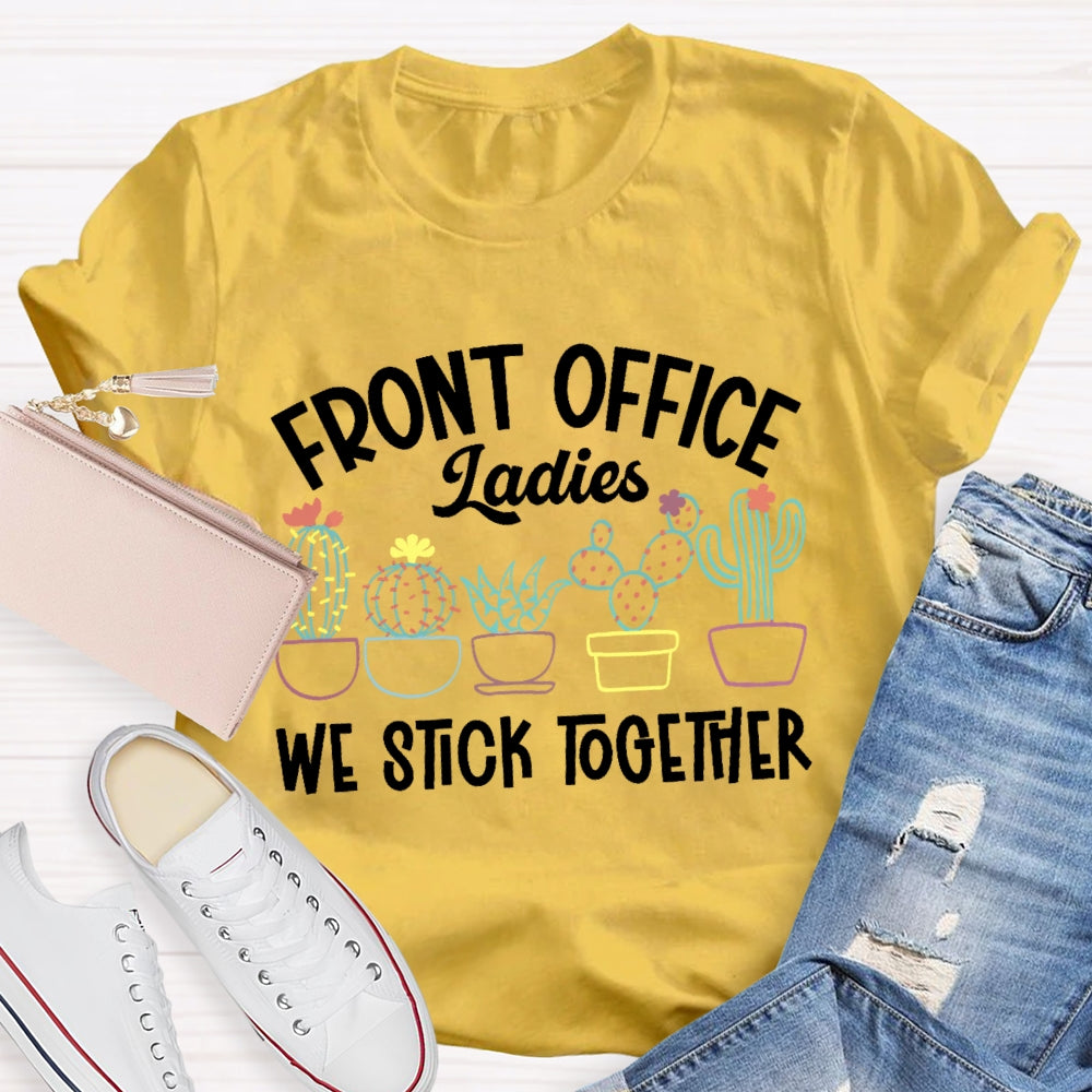 Front Office Ladies We Stick Together Plants Cactus Outfits T-shirt