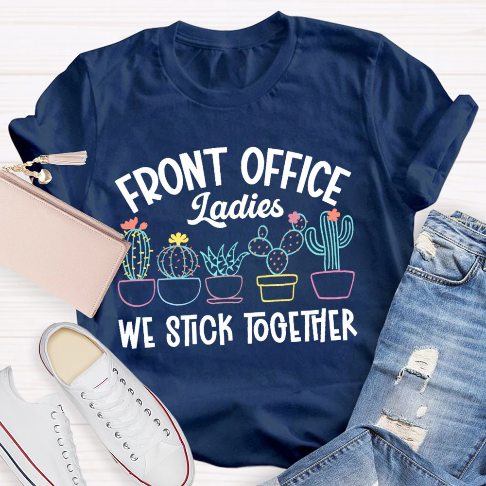 Front Office Ladies We Stick Together Plants Cactus Outfits T-shirt