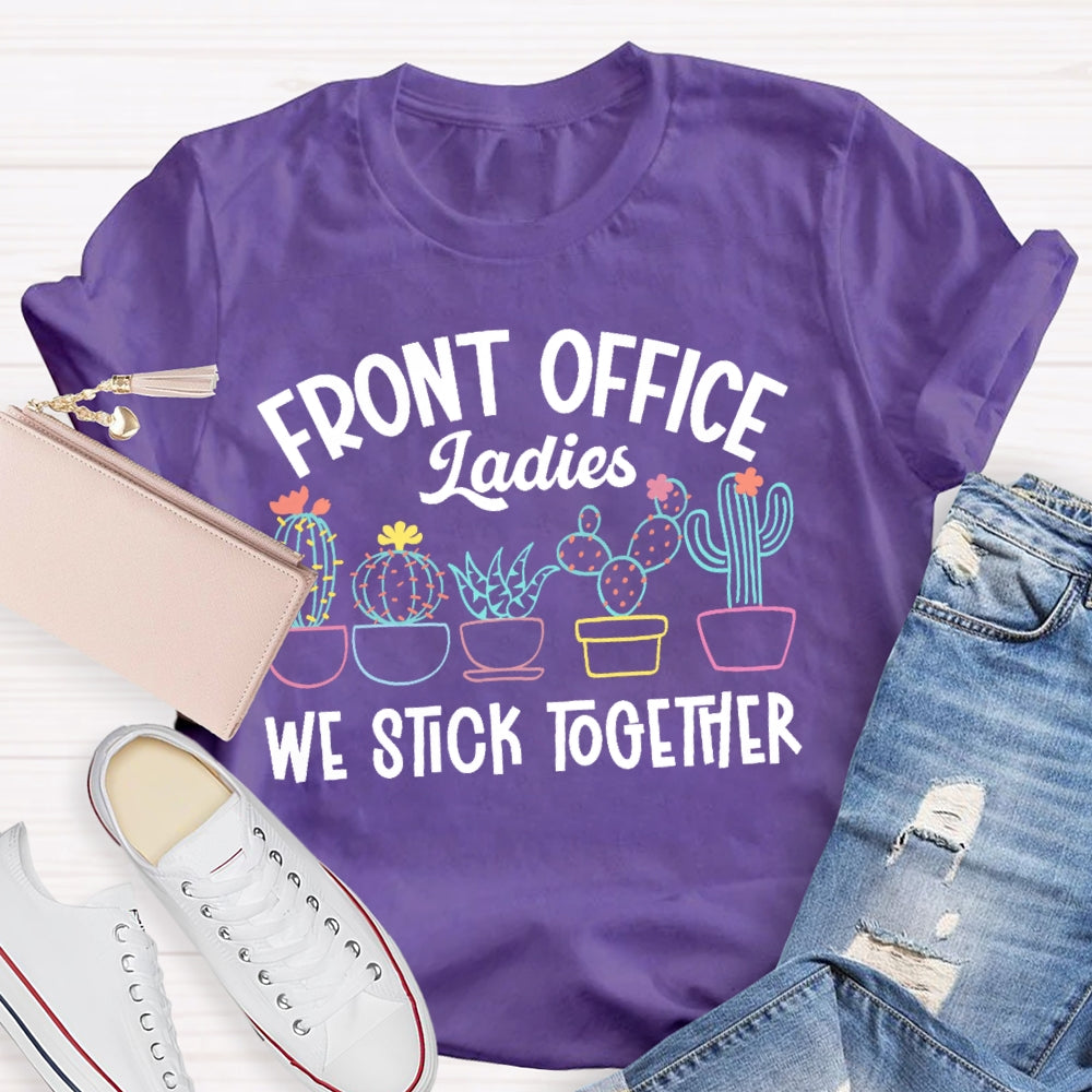 Front Office Ladies We Stick Together Plants Cactus Outfits T-shirt