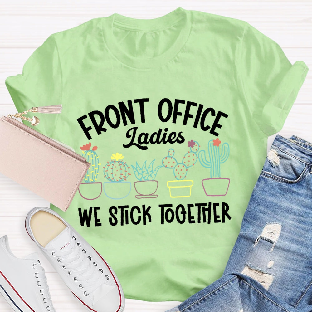 Front Office Ladies We Stick Together Plants Cactus Outfits T-shirt