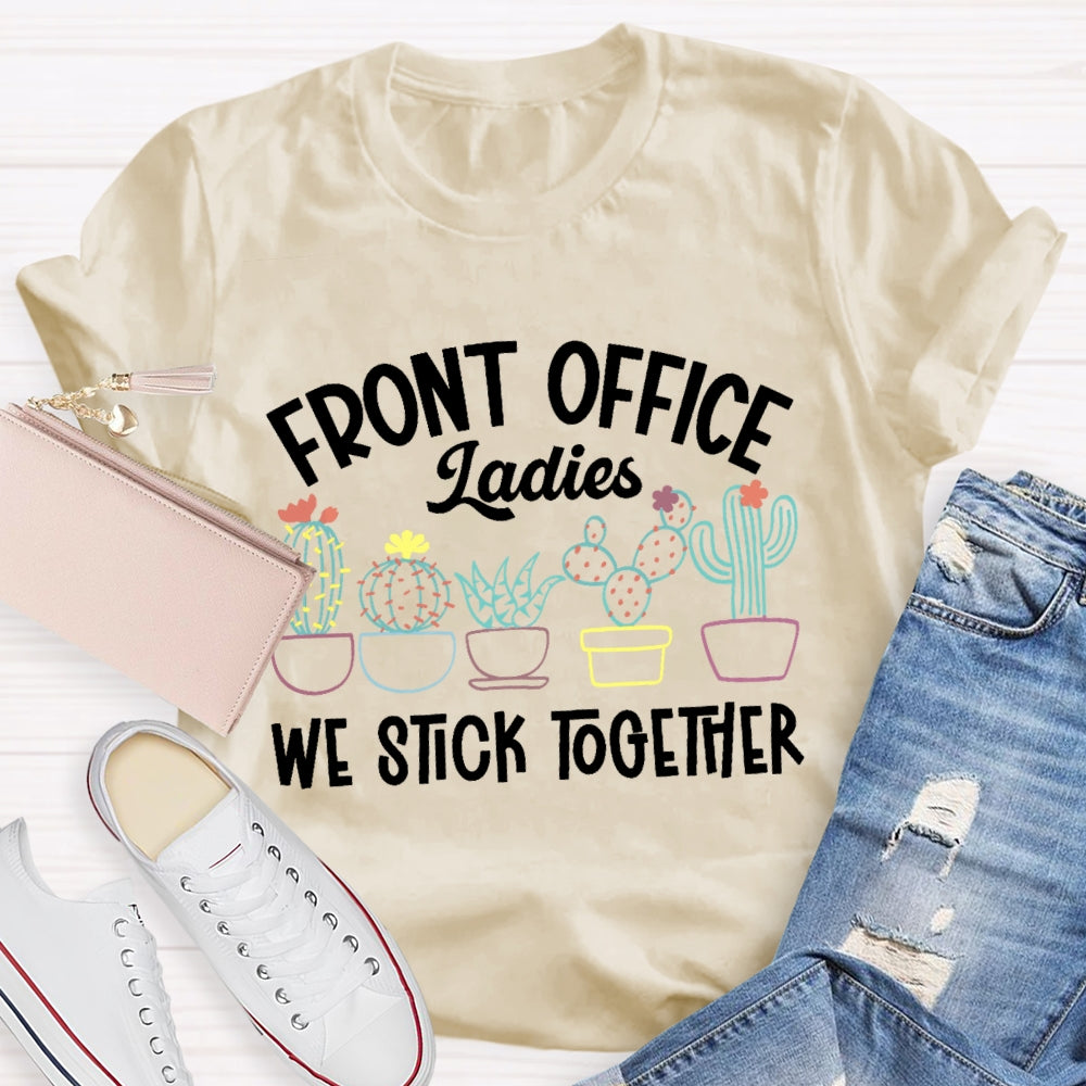 Front Office Ladies We Stick Together Plants Cactus Outfits T-shirt