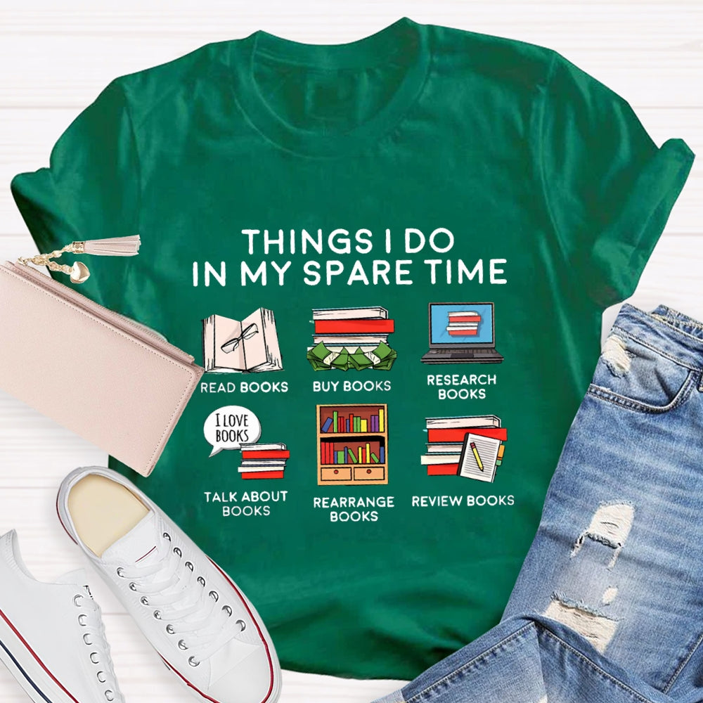 Things I Do In My Spare Time Read Book Buy Books Book Lover T-Shirt