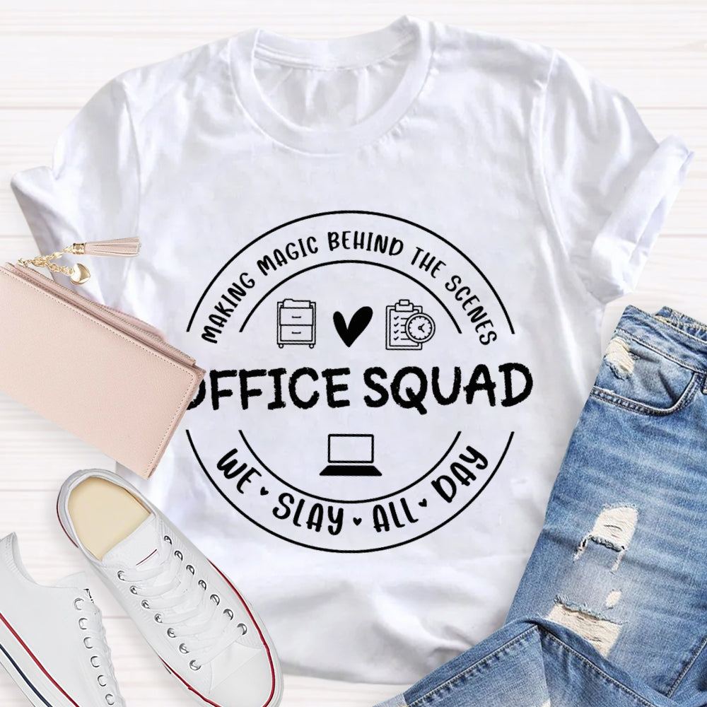 Office Squad Making Magic Behind The Scenes We Slay All Day T-shirt