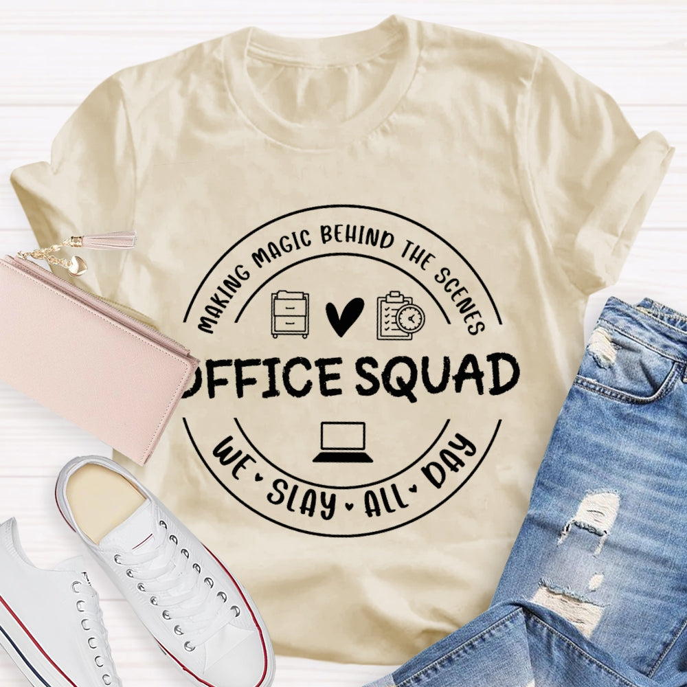 Office Squad Making Magic Behind The Scenes We Slay All Day T-shirt