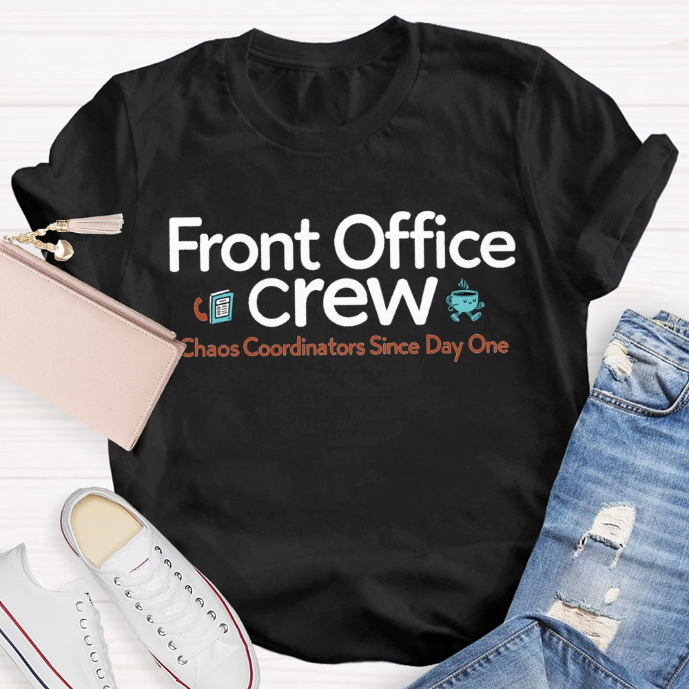 Front Office Crew Chaos Coordinators Since Day One T-shirt