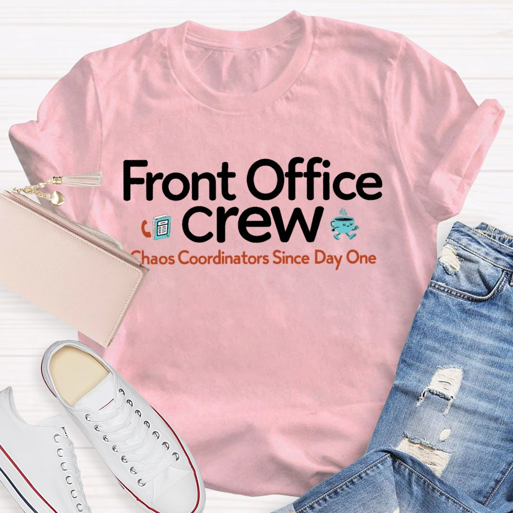 Front Office Crew Chaos Coordinators Since Day One T-shirt