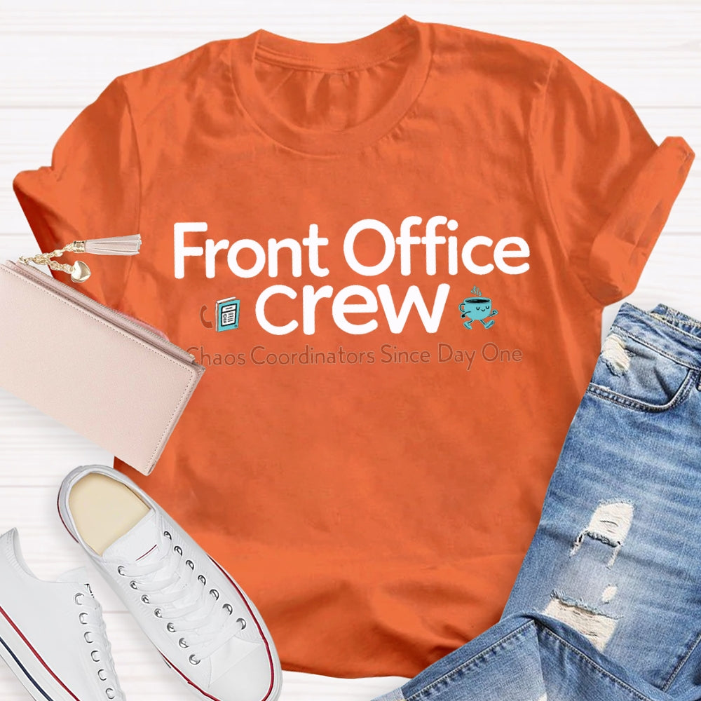 Front Office Crew Chaos Coordinators Since Day One T-shirt