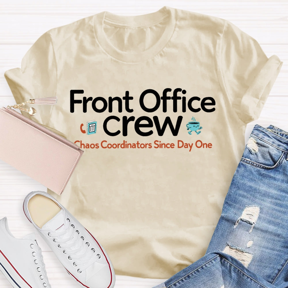 Front Office Crew Chaos Coordinators Since Day One T-shirt