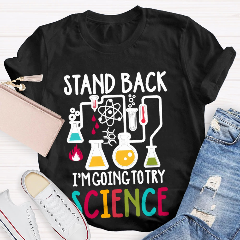 Stand Back I'm Going To Try Science T-shirt