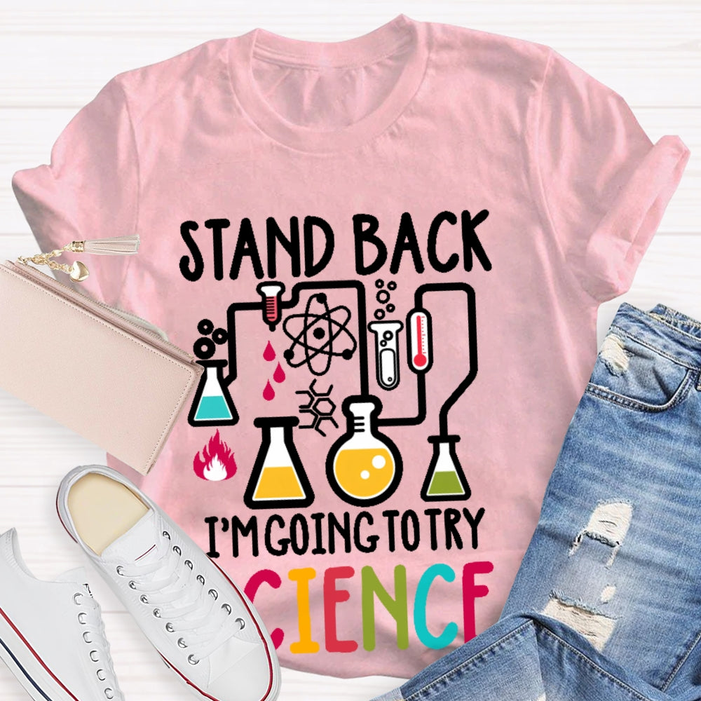 Stand Back I'm Going To Try Science T-shirt