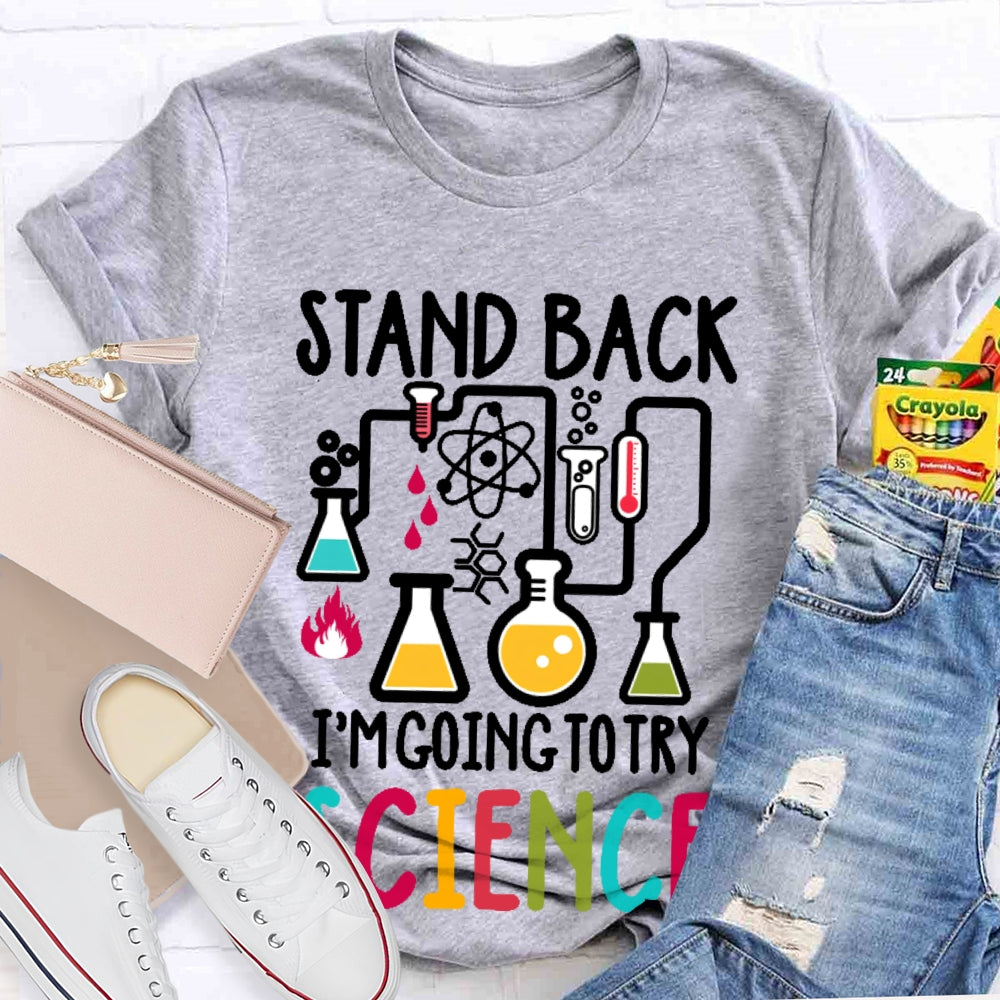 Stand Back I'm Going To Try Science T-shirt