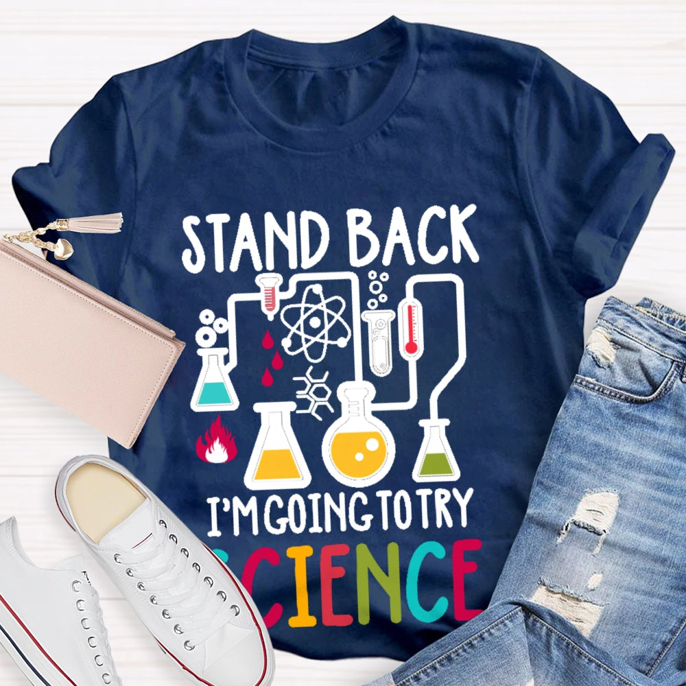 Stand Back I'm Going To Try Science T-shirt