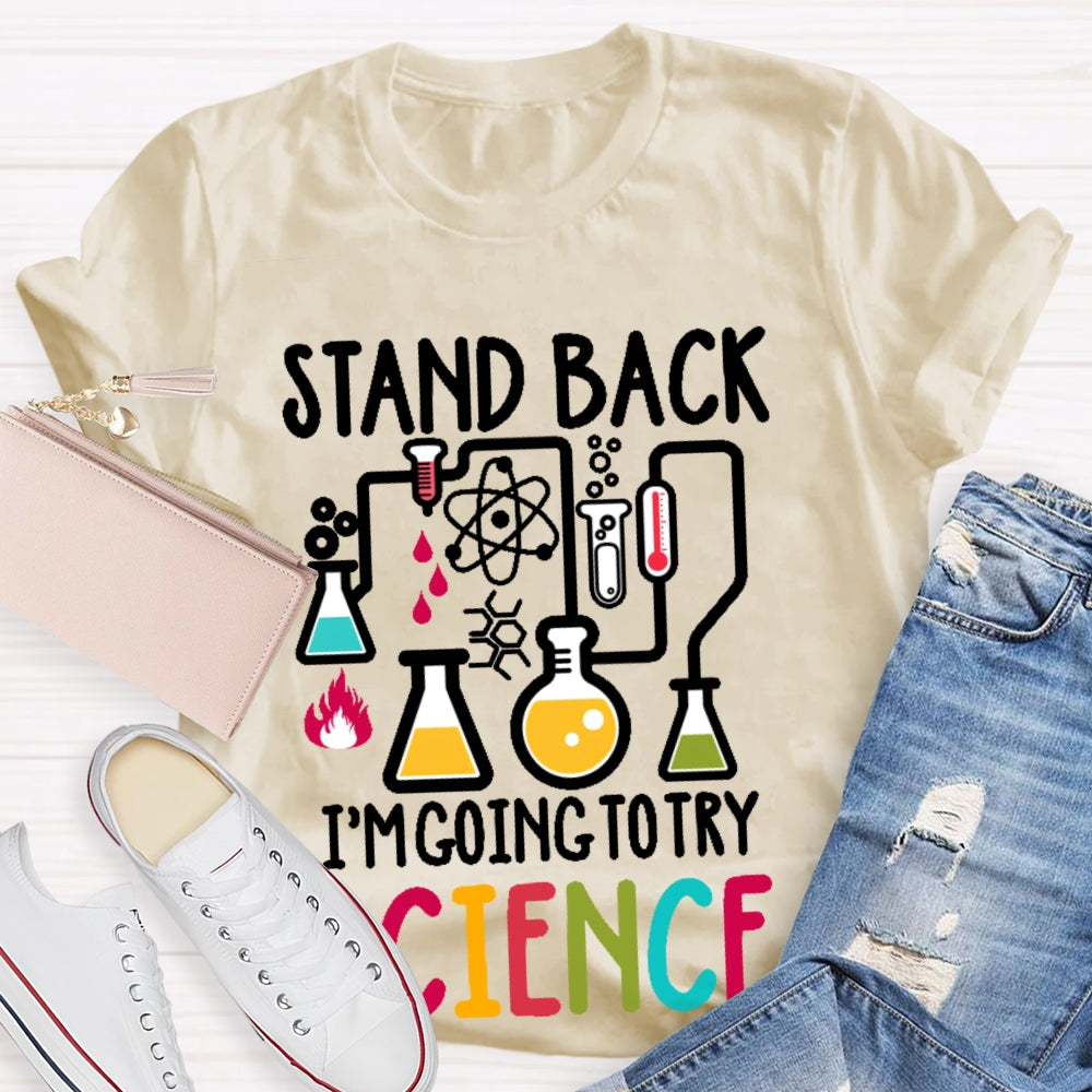 Stand Back I'm Going To Try Science T-shirt