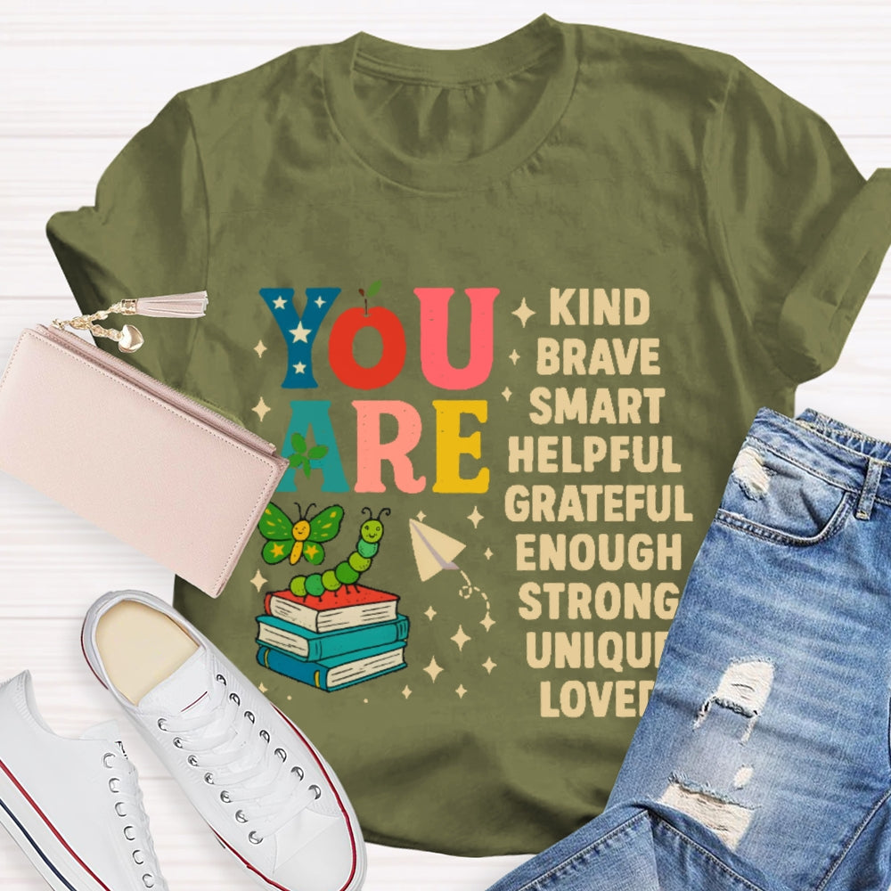 You Are Kind Brave Smart Helpful Grateful Enough Strong Unique Loved T-shirt