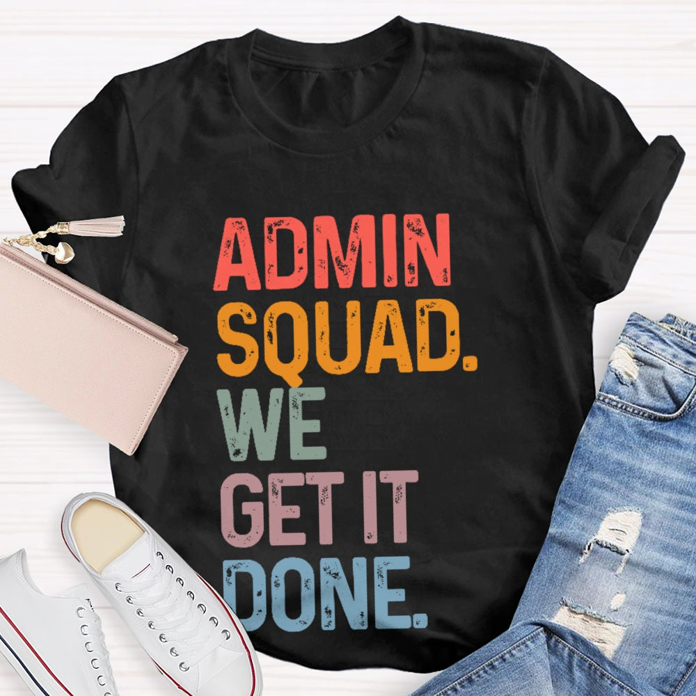 Admin Squad We Get It Done Funny T-shirt