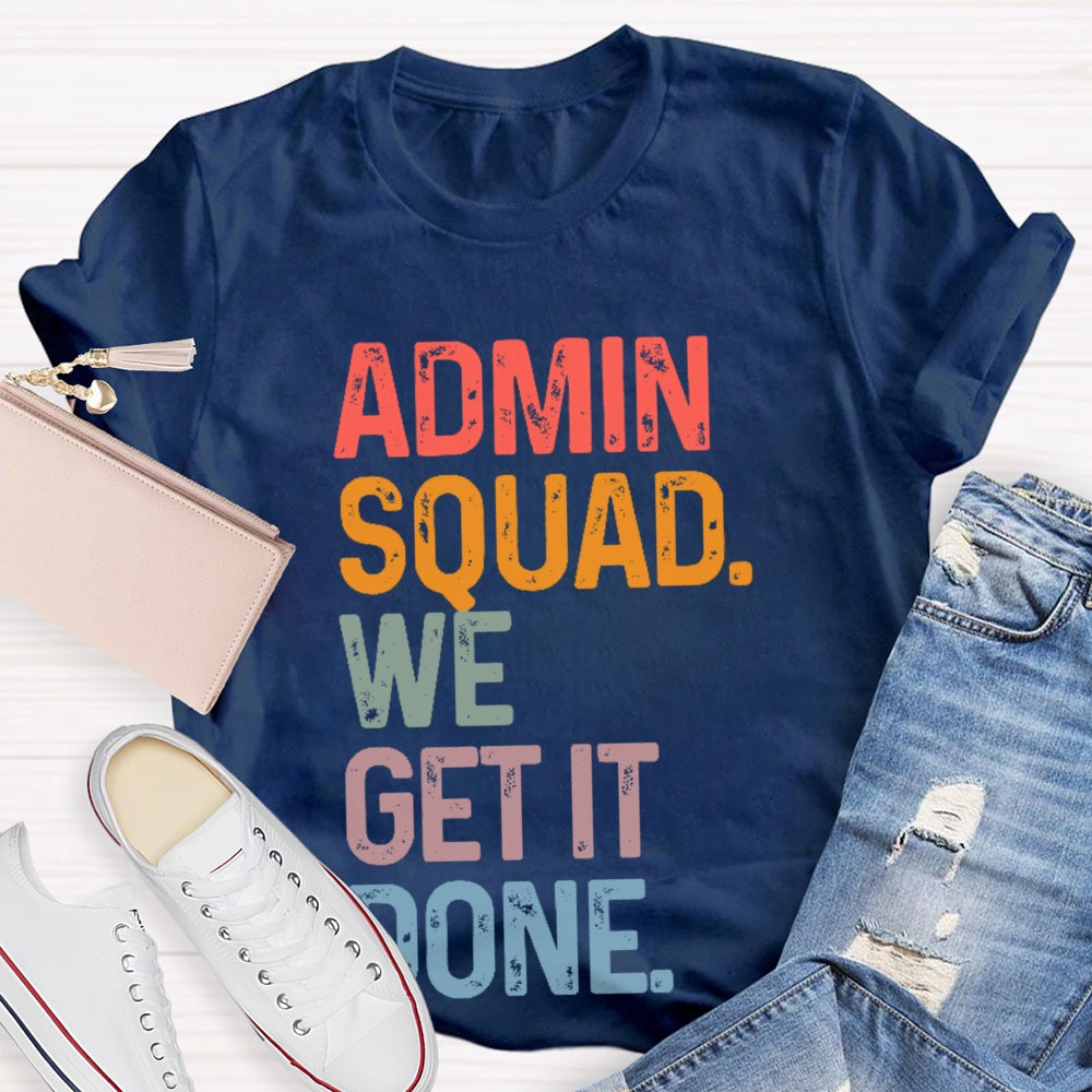 Admin Squad We Get It Done Funny T-shirt