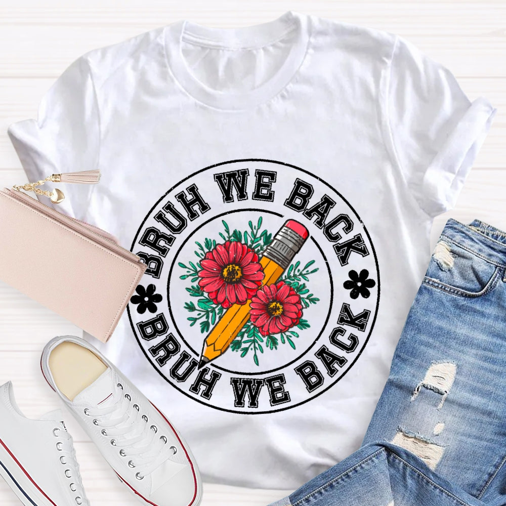 Bruh We Back Teachers First Day Of School Back To School T-shirt