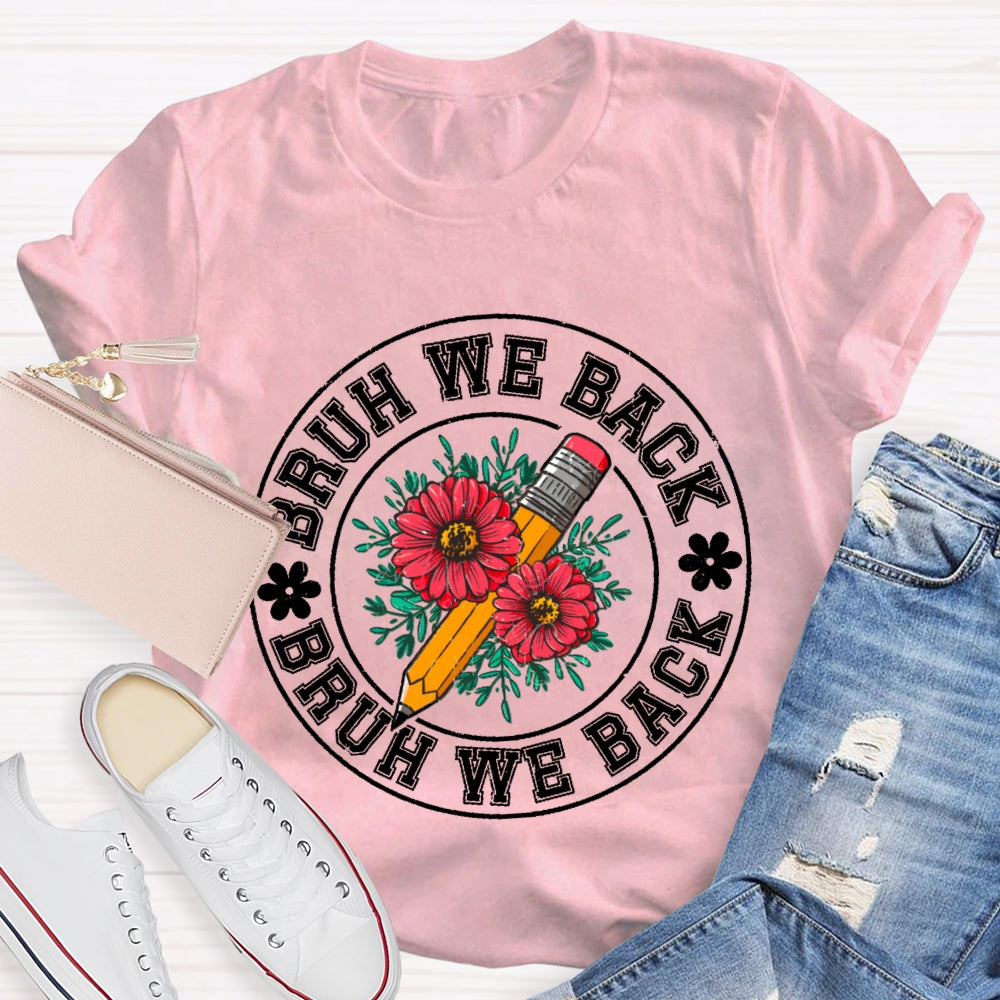 Bruh We Back Teachers First Day Of School Back To School T-shirt