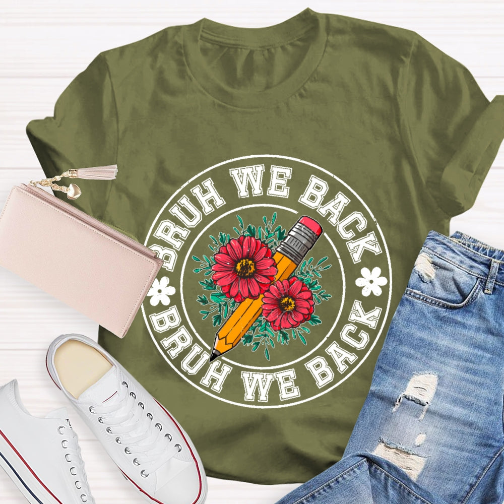 Bruh We Back Teachers First Day Of School Back To School T-shirt