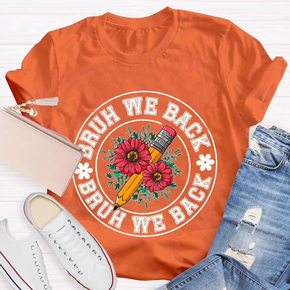 Bruh We Back Teachers First Day Of School Back To School T-shirt