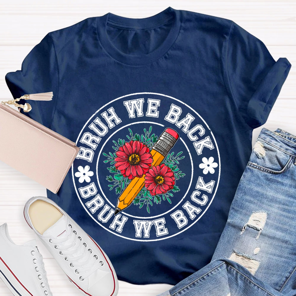 Bruh We Back Teachers First Day Of School Back To School T-shirt