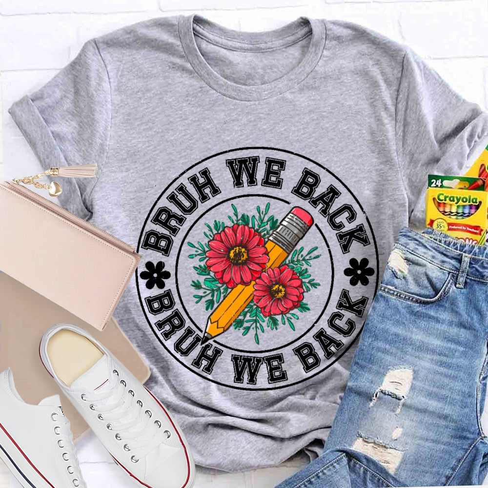 Bruh We Back Teachers First Day Of School Back To School T-shirt