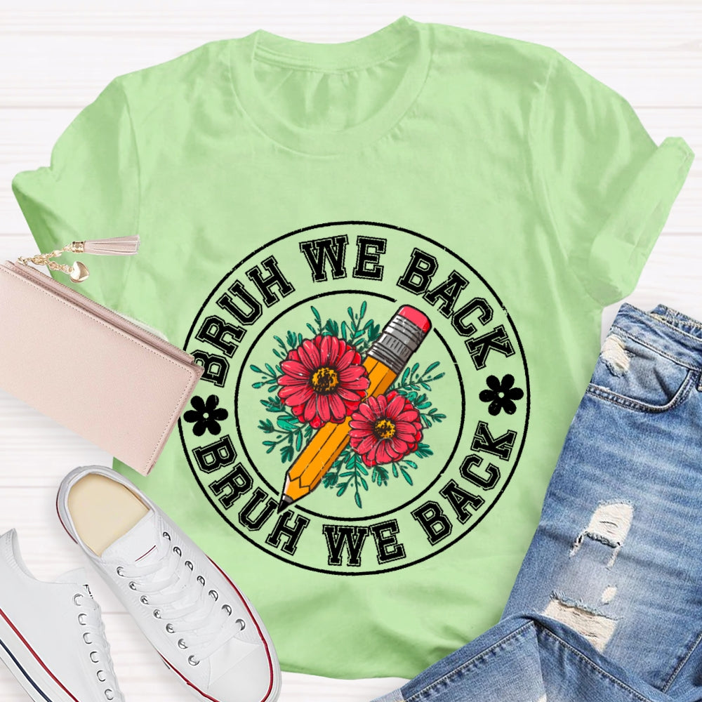 Bruh We Back Teachers First Day Of School Back To School T-shirt
