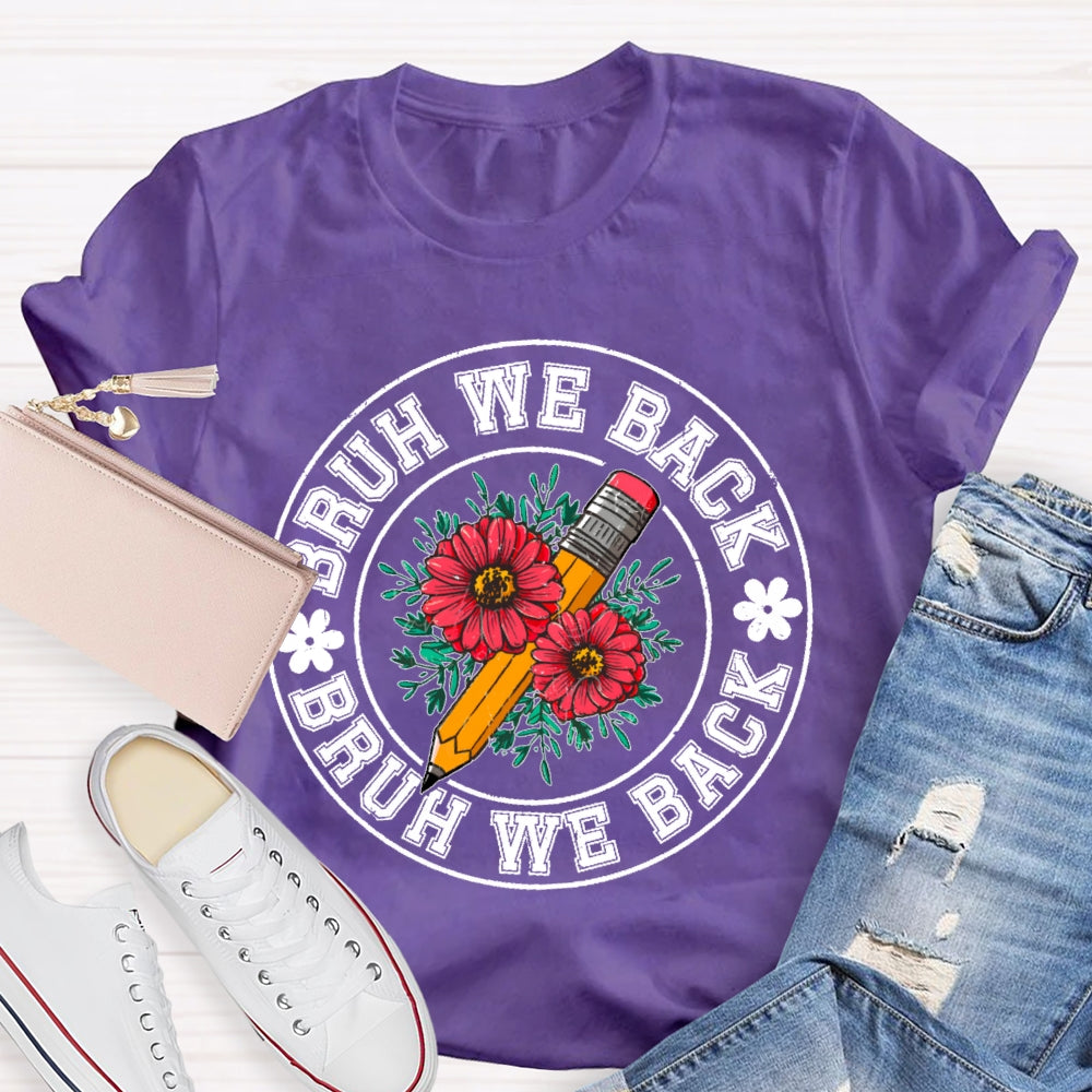 Bruh We Back Teachers First Day Of School Back To School T-shirt