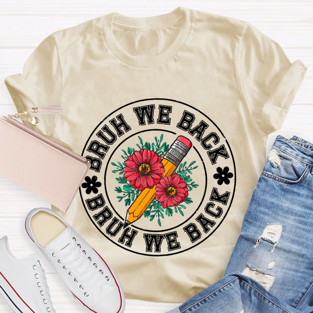 Bruh We Back Teachers First Day Of School Back To School T-shirt