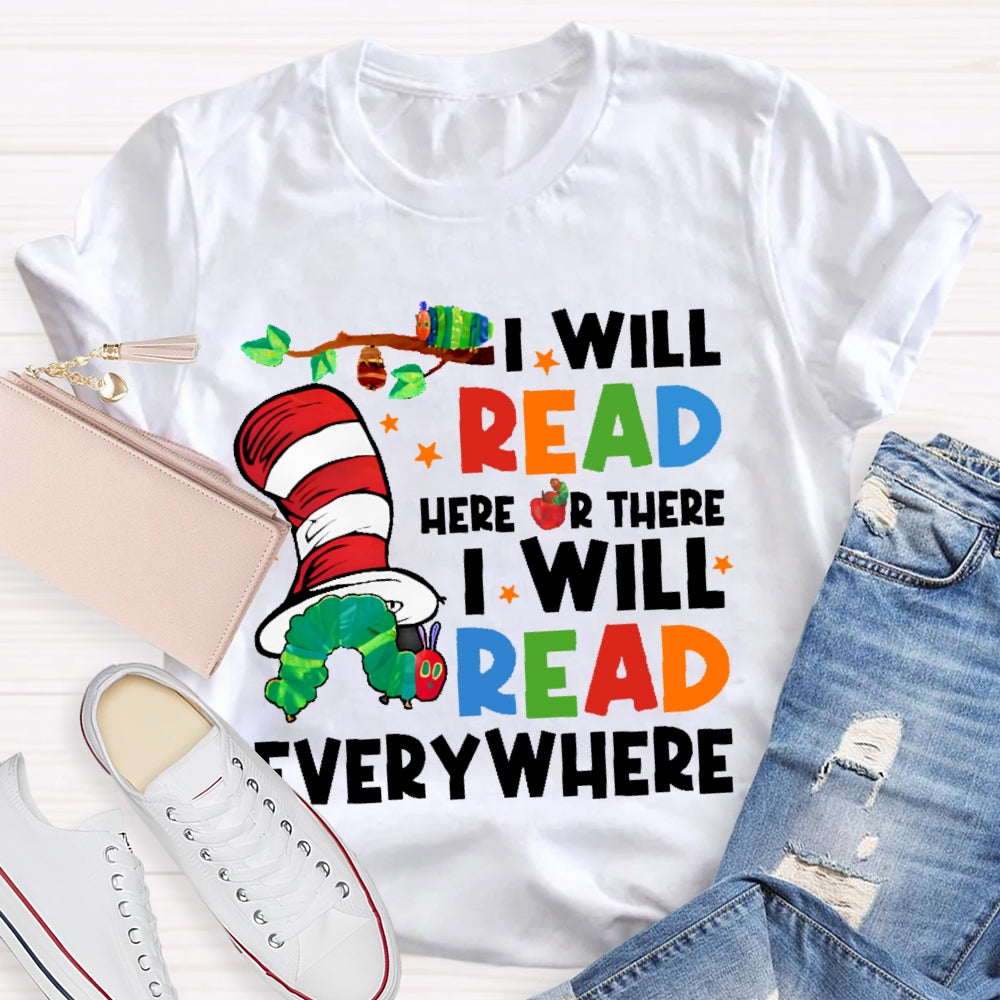 I Will Read Books Here And There I Will Read Books Anywhere T-shirt