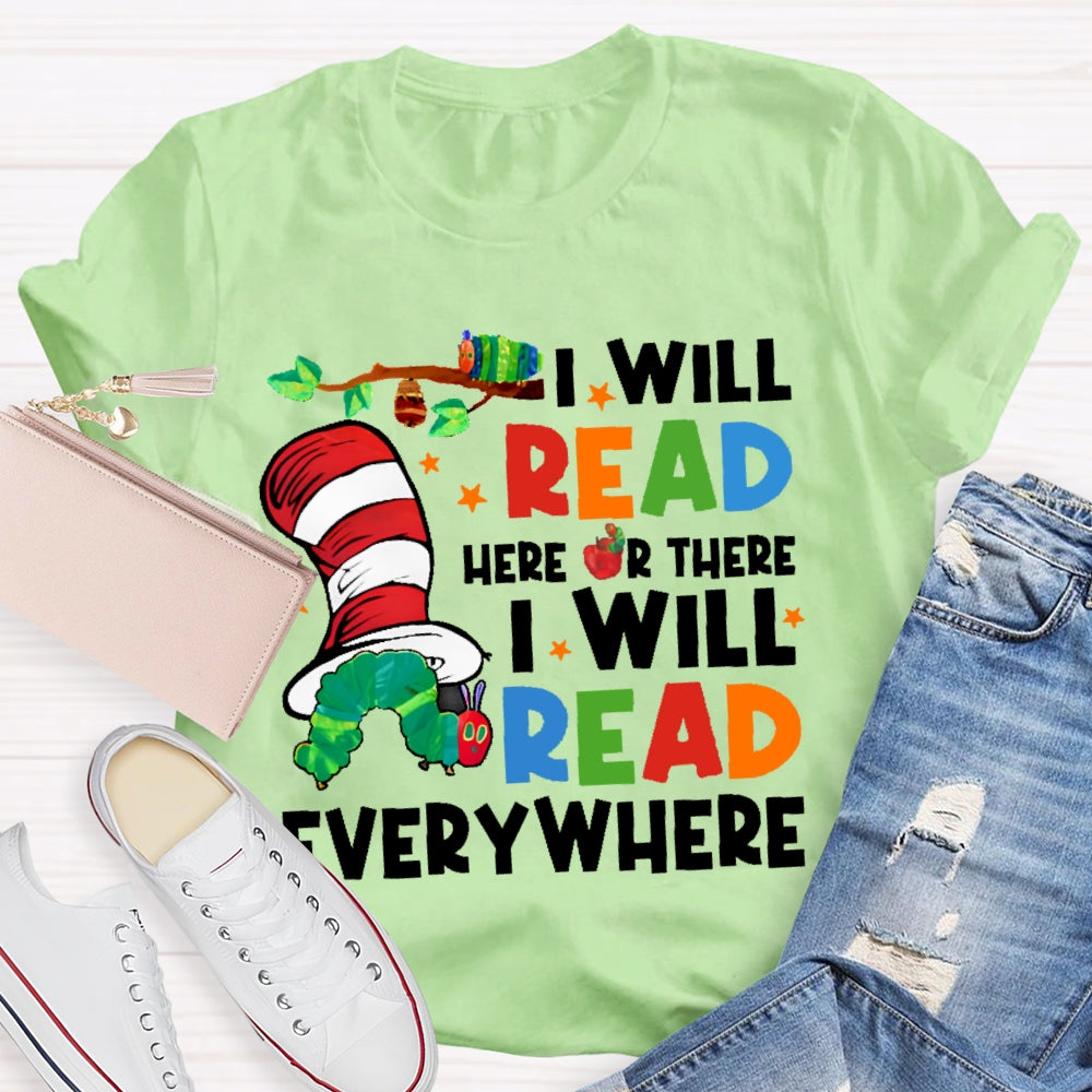I Will Read Books Here And There I Will Read Books Anywhere T-shirt