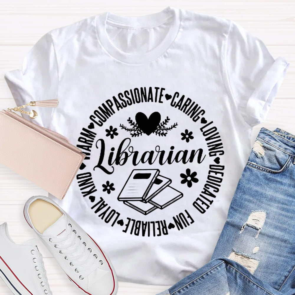 Librarian Compassionate Caring Loving Dedicated Fun Loyal T-shirt