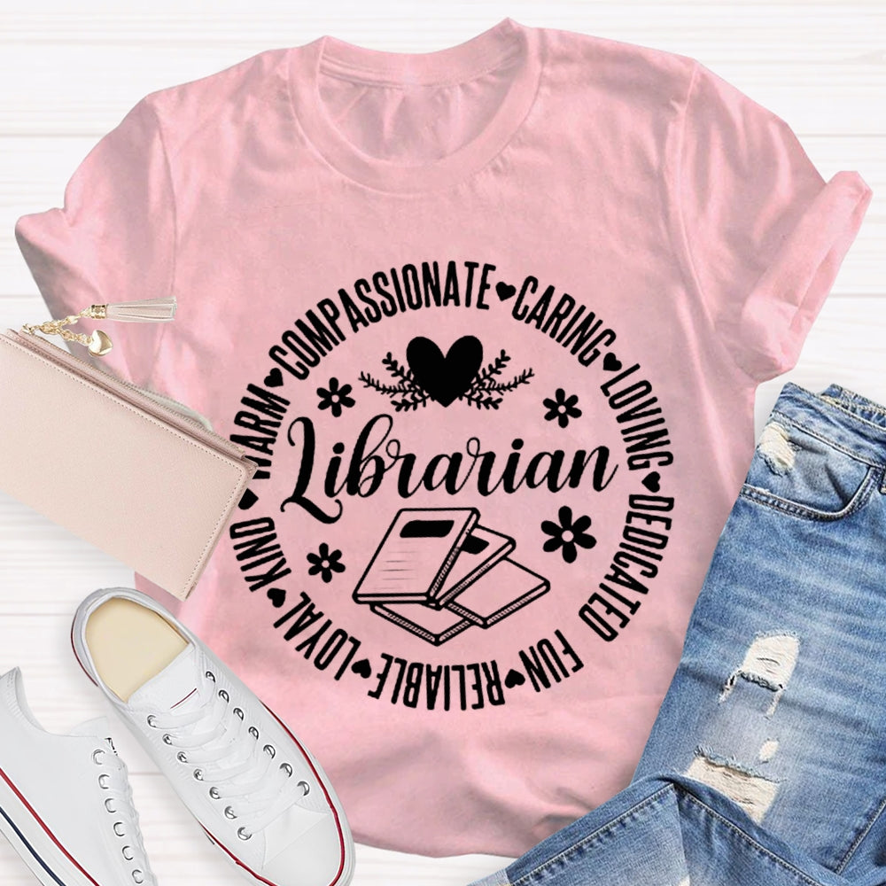 Librarian Compassionate Caring Loving Dedicated Fun Loyal T-shirt