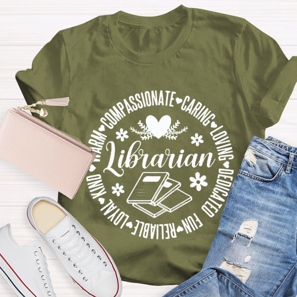Librarian Compassionate Caring Loving Dedicated Fun Loyal T-shirt