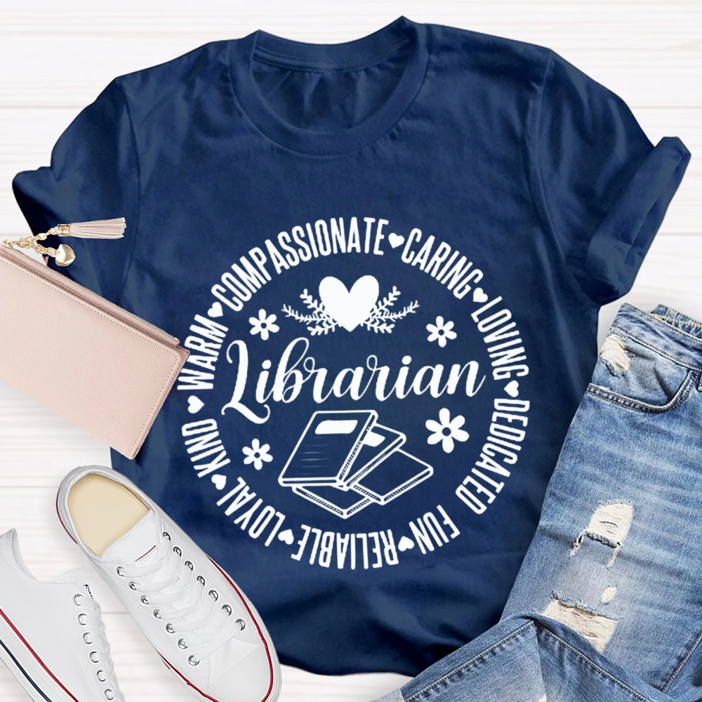 Librarian Compassionate Caring Loving Dedicated Fun Loyal T-shirt