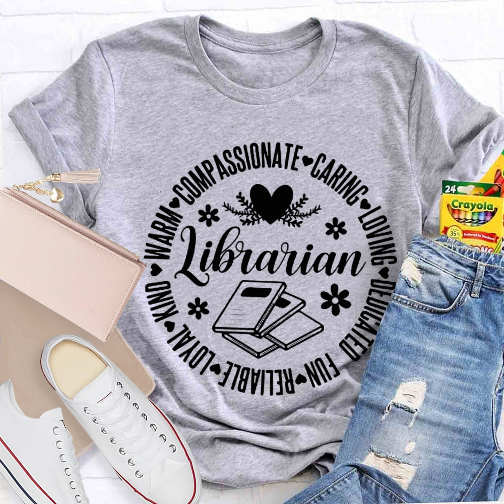 Librarian Compassionate Caring Loving Dedicated Fun Loyal T-shirt