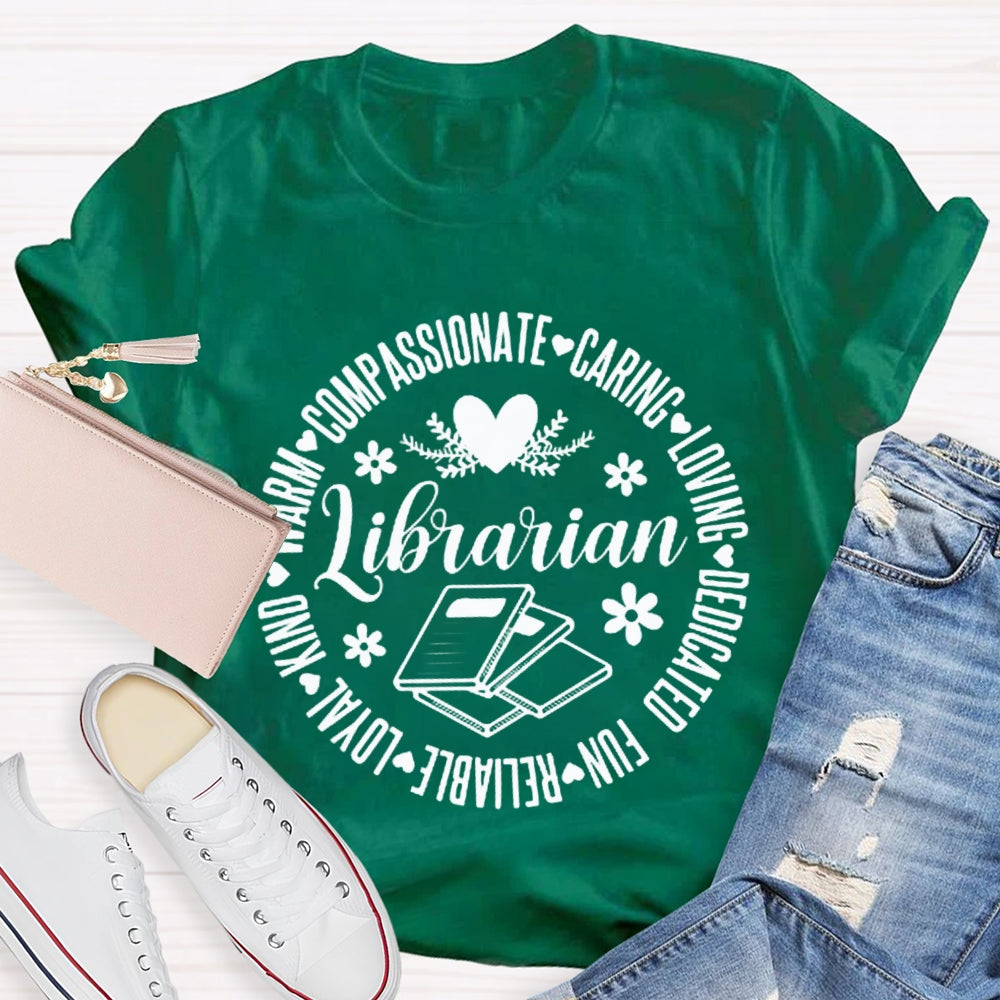 Librarian Compassionate Caring Loving Dedicated Fun Loyal T-shirt