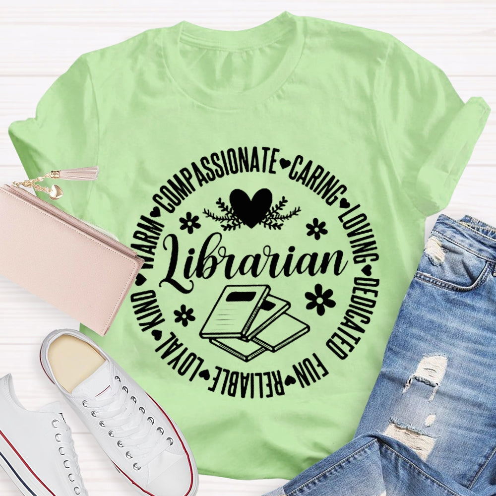 Librarian Compassionate Caring Loving Dedicated Fun Loyal T-shirt