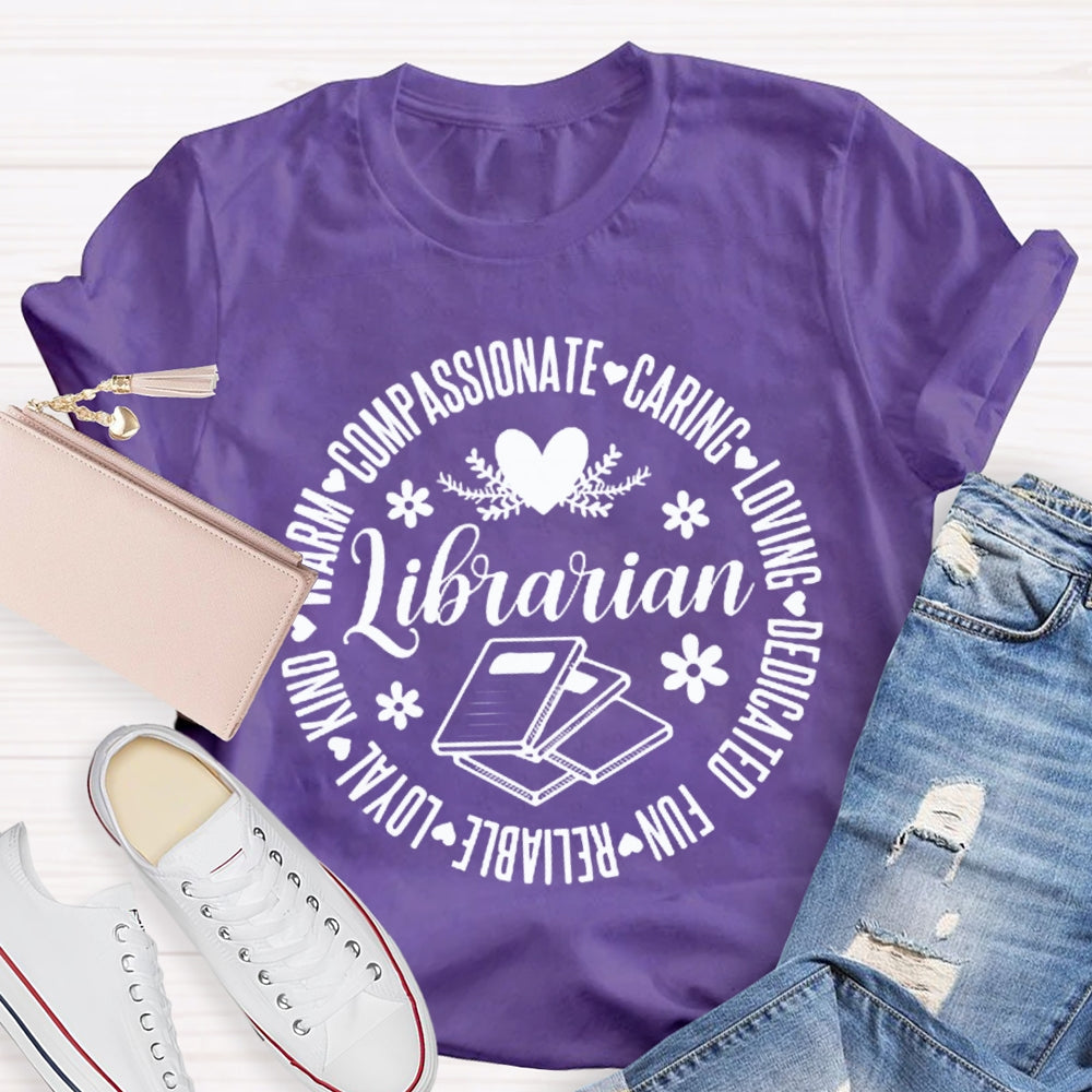 Librarian Compassionate Caring Loving Dedicated Fun Loyal T-shirt