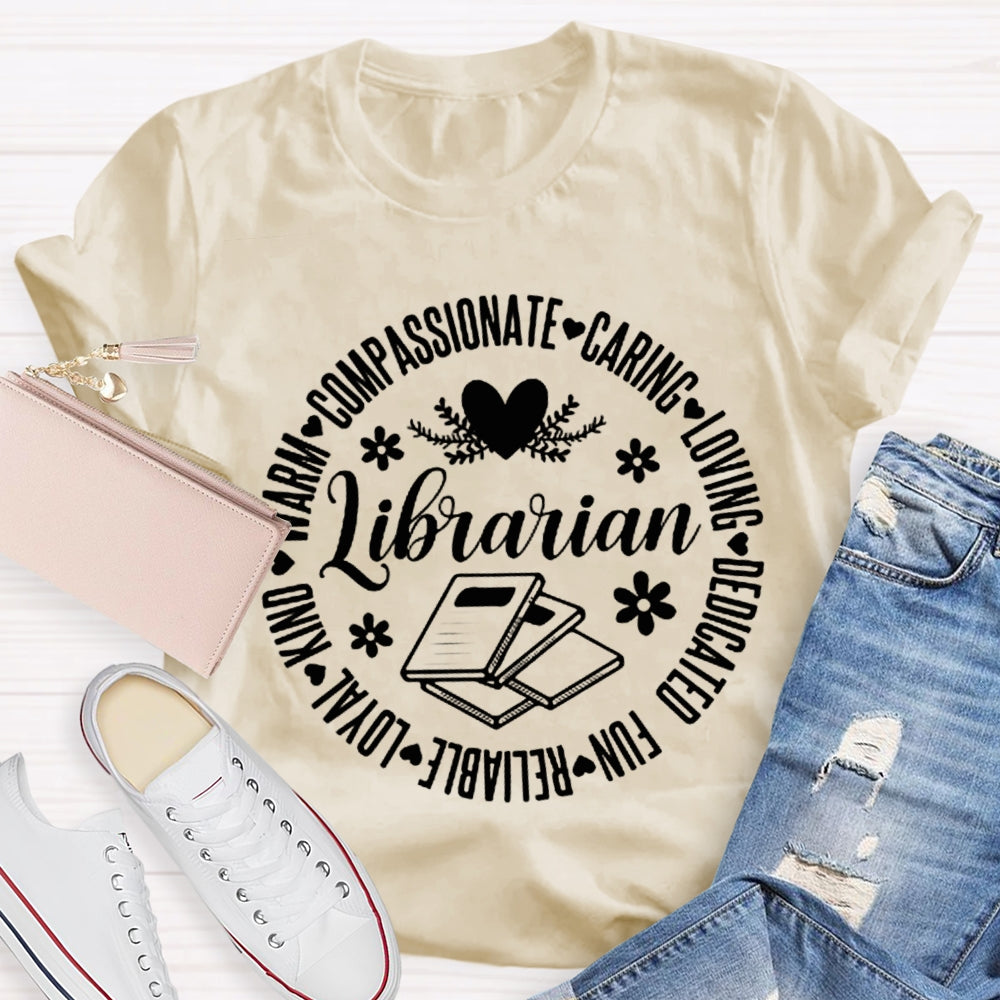 Librarian Compassionate Caring Loving Dedicated Fun Loyal T-shirt