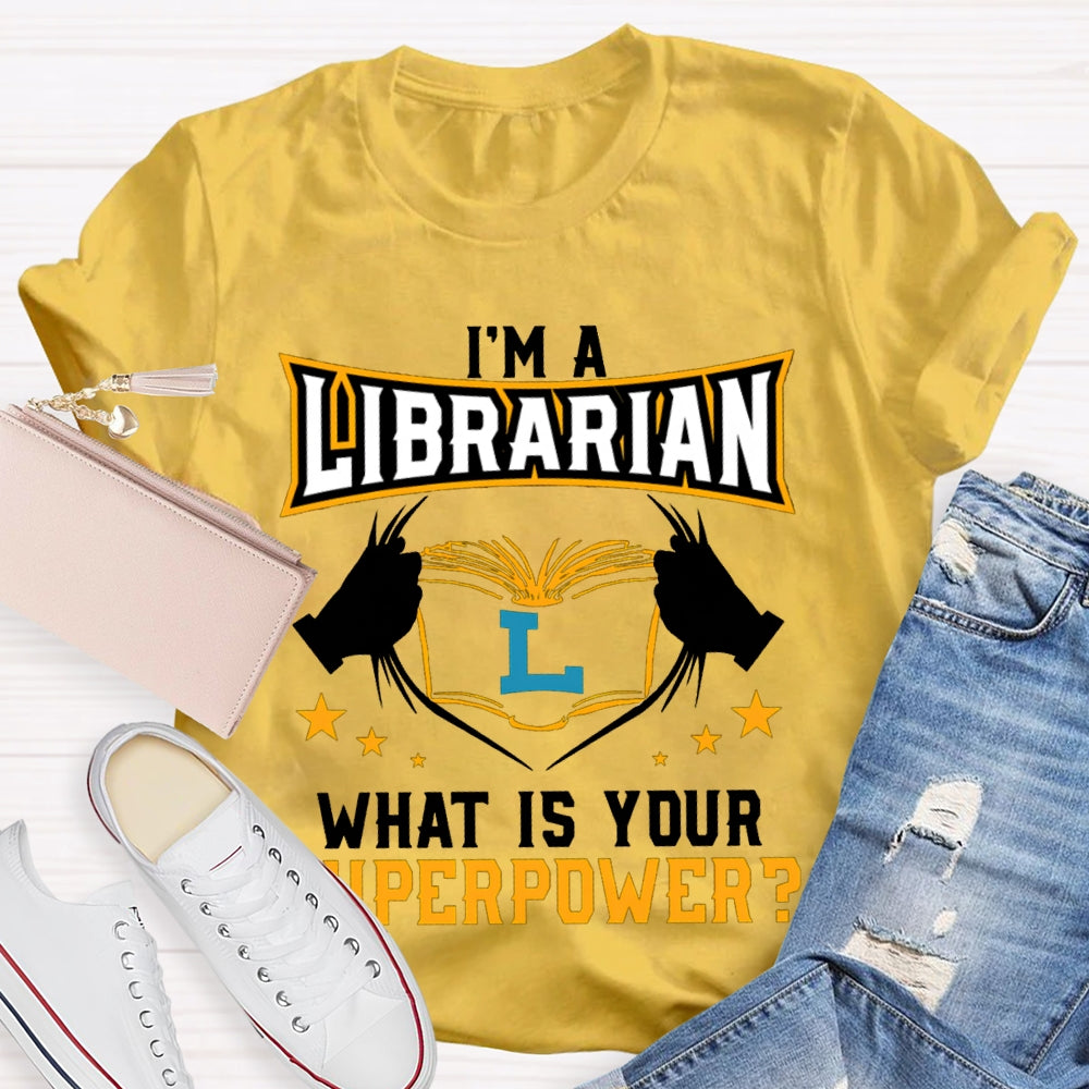 I'M Librarian What Is Your Superpower T-shirt